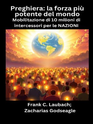 cover image of Preghiera--la forza più potente del mondo--Mobilitazione di 10 milioni di intercessori per le NAZIONI